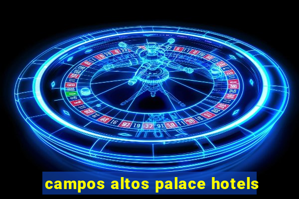 campos altos palace hotels